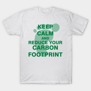 Keep Calm and Reduce Your Carbon Footprint T-Shirt